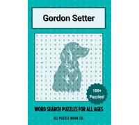 Gordon Setter Word Search Puzzle Book: Over 100 Fun Word Search Puzzles Celebrating the Gordon Setter - The Perfect Gift for Owners, Dog Lovers, and Puzzle Fans of All Ages