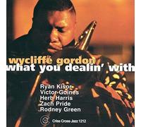 Gordon Wycliffe Quin - What You Dealin' With