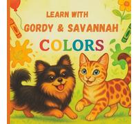 Gordy and Savannah Find the Colors:: A Coloring and Activity Book for Kids Ages 3-8 | Fun Learning with a Dog & Cat Duo
