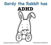 Gordy the Rabbit has ADHD - Shepherd Jessie - BlueFox Press - Livre en Anglais Shepherd JessieShepherd Jessie (Auteur)