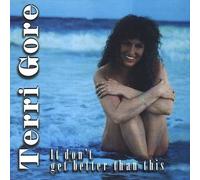 Gore, Terri - It Don't Get Better Than This