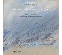 Górecki: O Domina Nostra / Satie / Milhaud / Bryars