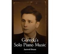 Górecki’s Solo Piano Music - Jarred Dunn - Bloomsbury Academic - ebook (ePub) - Livre