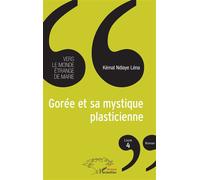 Gorée et sa mystique plasticienne Livre 4 Vers le monde étrange de Marie Roman - Roman - Kémal Ndiaye Léna - L'harmattan - broché - Roman