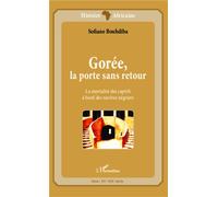 Gorée, la porte sans retour La mortalité des captifs à bord de navires négriers - Sofiane Bouhdiba - L'harmattan - broché - Etude