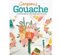 Gorgeous Gouache by Viddhi Saschit Viddhi Saschit (Auteur)