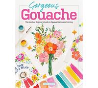 Viddhi Saschit – Gorgeous Gouache – Guide pour débutants : peinture aquarelle opaque