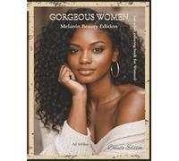 GORGEOUS WOMEN Melanin Beauty Edition Deluxe Edition:: 60 One-Sided Mindful Coloring Pages Celebrating Women’s Beauty, Strength, and Calm