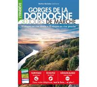 GORGES DE LA DORDOGNE : 30 jours de marche 15 étapes en rive droite • 15 étapes en rive gauche - Collectif - Belles Balades - broché - Guide