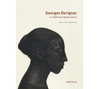 Gorges Dorignac, le maître des figures noires - Marie-Claire Mansencal - Le Passage Eds - relié - Beau livre