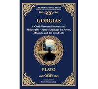 Gorgias: A Clash Between Rhetoric and Philosophy - Plato's Dialogue on Power, Morality, and the Good Life