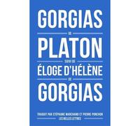 Gorgias de Platon, suivi d'Éloge d'Hélène de Gorgias