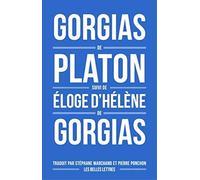 Gorgias de Platon, suivi d'Éloge d'Hélène de Gorgias