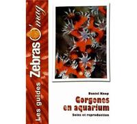 Gorgones - maintenance et reproduction en aquarium - Collectif - Animalia - broché - Livre