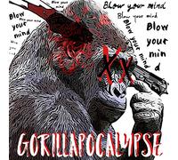 Gorilla Apocalypse - Blow Your Mind