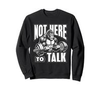 Gorilla Gym Not Here to Talk Serious Workout Lover Cadeaux Sweatshirt