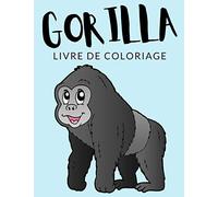 Gorilla Livre de Coloriage: Cahier De Coloriage de Gorilla, Cahier De Coloriage de Gorille de l'Ouest, Gorille de montagne, Plus de 30 Pages à ... et Enfants de 4 à 8 Ans et Plus - ✅