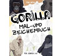 Gorilla | Mal- und Zeichenbuch für Kinder von 3-8 Jahren: Viel Spaß beim Ausmalen von Gorillas und beim Zeichnen großer Menschenaffen! Ein sammelbares ... perfekt für Kinder von 3 bis 8 Jahren.