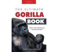 Gorillas The Ultimate Gorilla Book For Kids