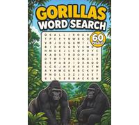 Gorillas Word Search: A Fun and Educational Activity Book with 60 Puzzles About Gorilla Species, Habitats, Behavior, Family Life, and Conservation