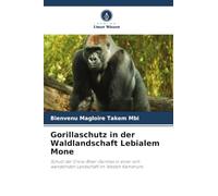 Gorillaschutz in der Waldlandschaft Lebialem Mone: Schutz der Cross-River-Gorillas in einer sich wandelnden Landschaft im Westen Kameruns