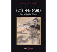 Gorin-no-sho Ecrits sur les cinq éléments - Miyamoto Musashi - Budo Eds - broché - Guide