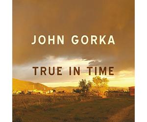 GORKA,JOHN - True In Time
