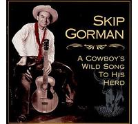 Gorman, Skip - Cowboy's Wild Song to His Herd