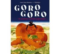 Goro Goro et autres contes japonais Laura Imai Messina (Auteur), Hifu Miyo (Illustration)