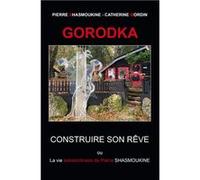 Gorodka - construire son rÊve Pierre Shasmoukine - (Auteur)