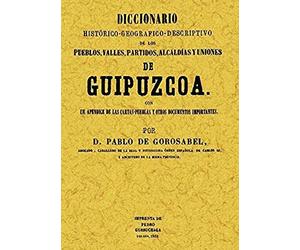 Gorosábel, P: Diccionario Histórico-Geográfico Descriptivo D