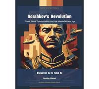 Gorshkov's Revolution: Soviet Naval Transformation and the Missile/Nuclear Age