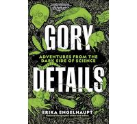 Détails sanglants – Aventures du côté obscur de la science