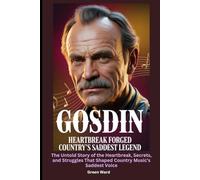 Gosdin Heartbreak Forged Country’s Saddest Legend: The Untold Story of the Heartbreak, Secrets, and Struggles That Shaped Country Music’s Saddest Voice