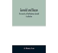 Gosnold And Bacon. The Ancestry Of Bartholomew Gosnold. A Collection