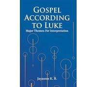 Gospel According to Luke : Major Themes for Interpretation