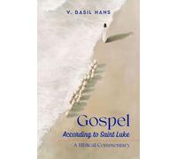 GOSPEL ACCORDING TO SAINT LUKE: A BIBLICAL COMMENTARY