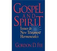 Gospel and Spirit Issues in New Testament Hermeneutics by Gordon D. Fee Gordon D Fee (Auteur)