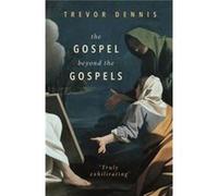 The Gospel Beyond The Gospels