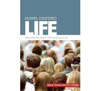 Gospel Centered Life: Becoming the Person God Wants You to Be