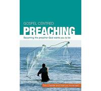 Gospel Centred Preaching: Becoming the Preacher God Wants You to Be