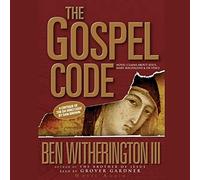 Gospel Code: Novel Claims about Jesus, Mary Magdalene, and Da Vinci