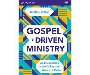 Gospel-Driven Ministry Video Study: An Introduction to the Calling and Work of a Pastor