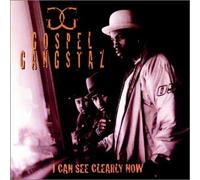 Gospel Gangstaz - I Can See Clearly Now