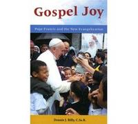 Gospel Joy: Pope Francis And The New Evangelization (Paperback) Dennis J Billy, (Auteur)