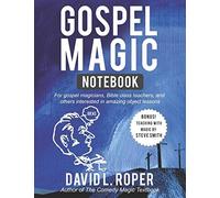 Gospel Magic Notebook: For Gospel Magicians, Bible Class Teachers, And Others Interested In Amazing Object Lessons