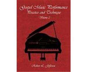 Gospel Music Performance Practice and Technique Volume 2 Jefferson, Robert L. (Auteur)