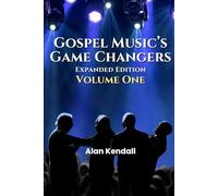 Gospel Music's Game Changers: Expanded Edition, Volume One