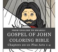 Gospel Of John 20-21 Plus Acts 1-4 English to Swahili