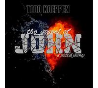 Todd Carter Koeppen - Gospel of John: A Musical Journey